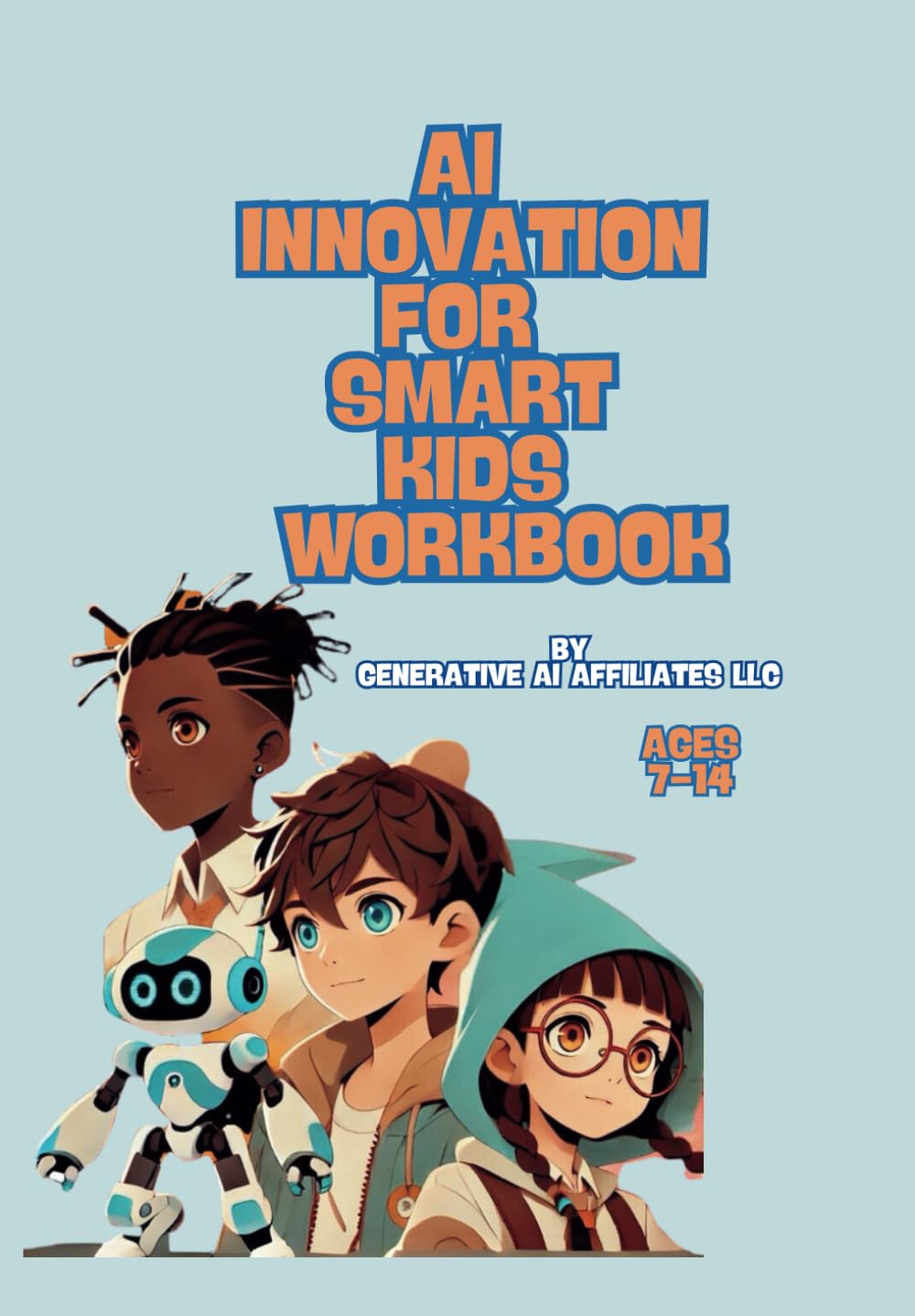 AI INNOVATION FOR SMART KIDS WORKBOOK: first book of the Kids Learn and Manage AI series