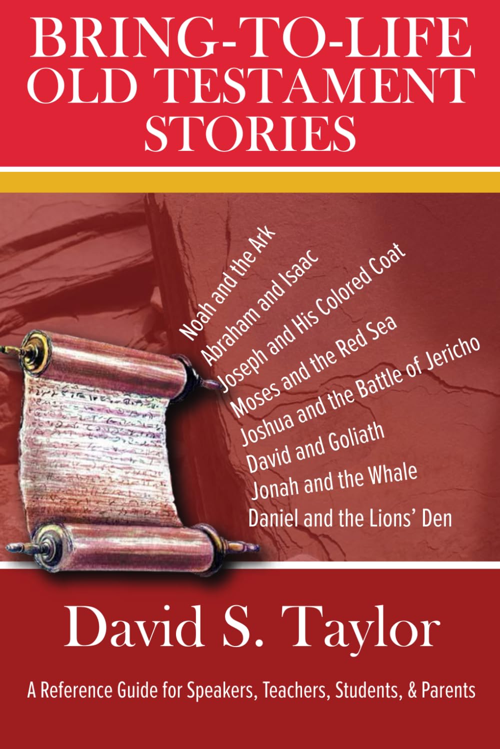 BRING-TO-LIFE OLD TESTAMENT STORIES: A Reference Guide for Speakers, Teachers, Students, & Parents (Bring-to-Life Scripture Stories)