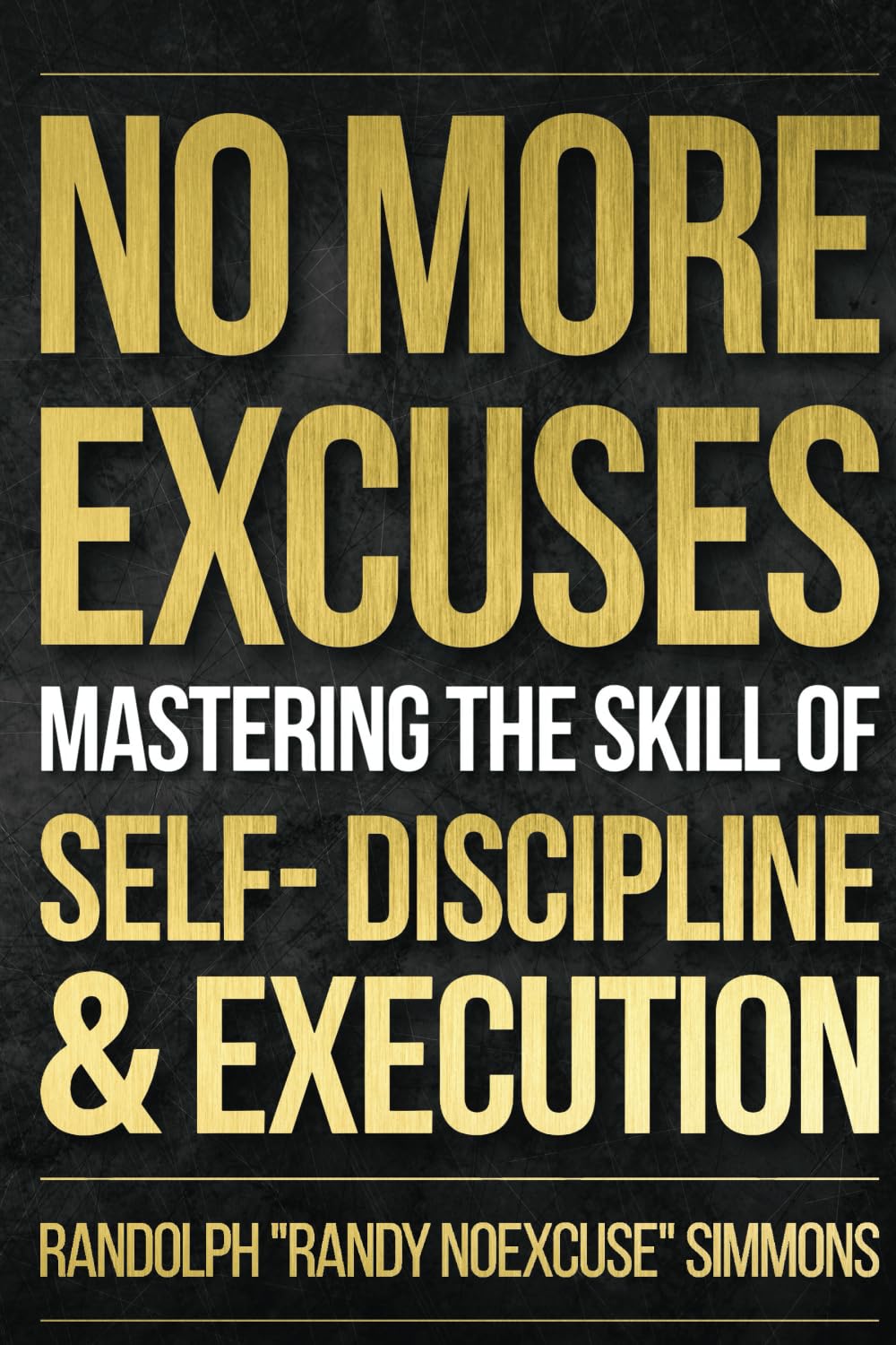 No More Excuses: Mastering the Skills of Self-Discipline & Execution - 3563