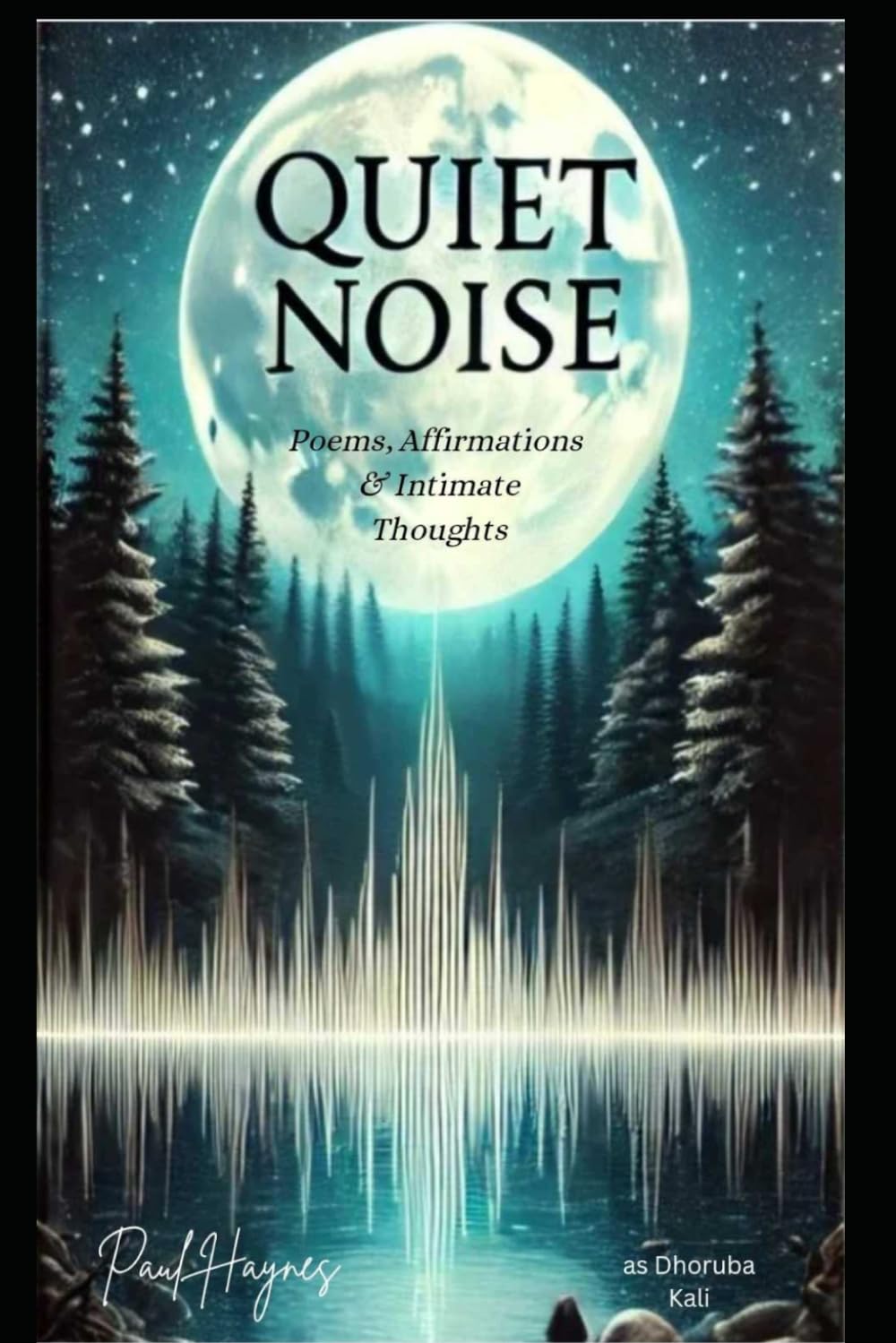 Quiet Noise: Poems, Affirmations, & Intimate Thoughts