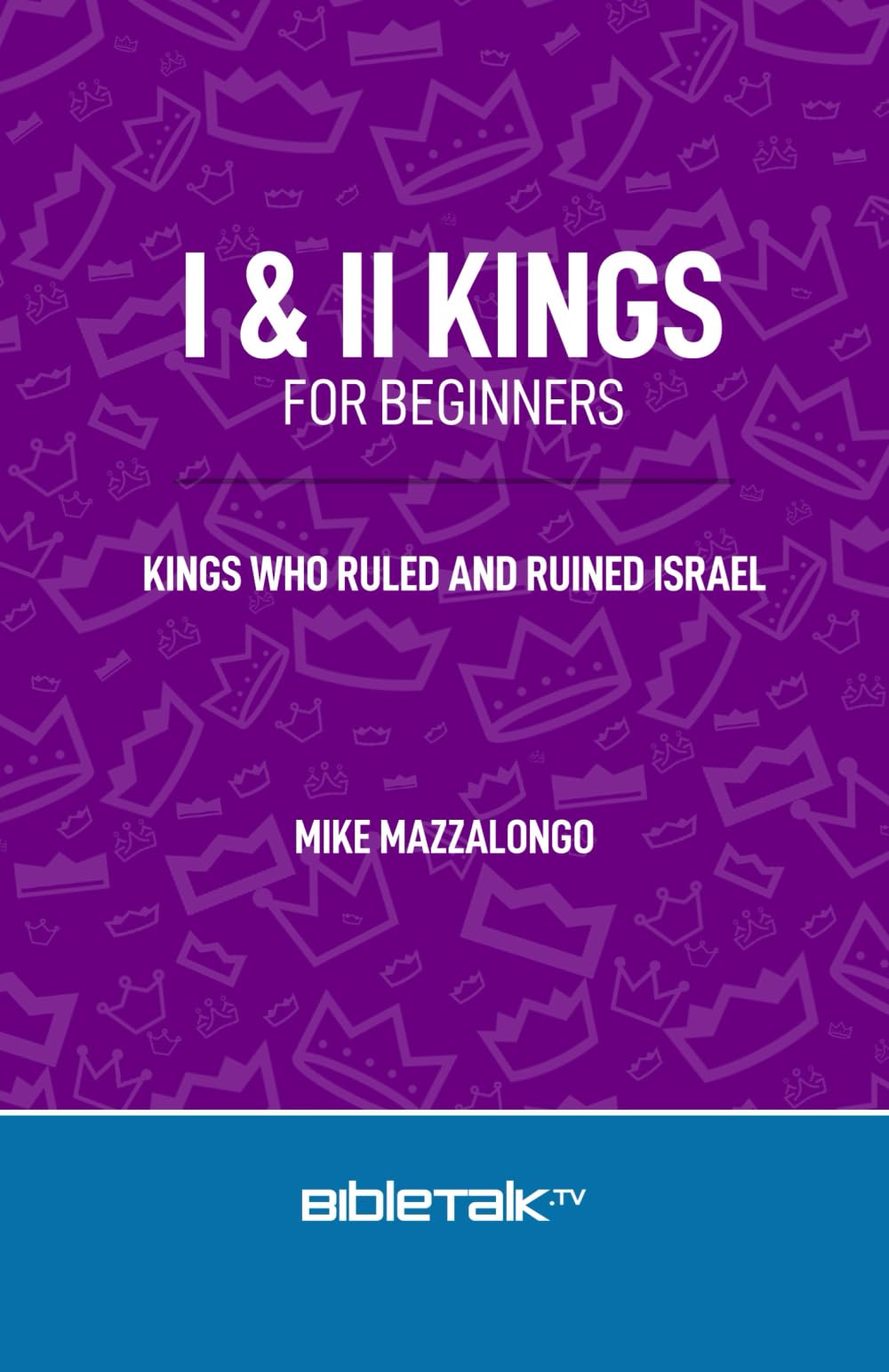 I & II Kings for Beginners: The Kings Who Ruled and Ruined Israel - 5978
