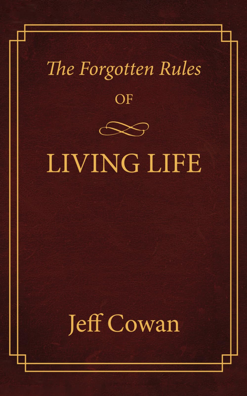 The Forgotten Rules of Living Life