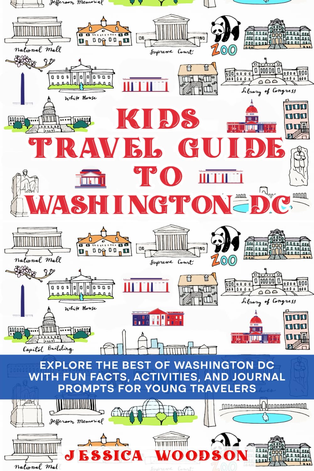 Kids Travel Guide to Washington DC: Explore the Best of Washington DC with Fun Facts, Activities, and Journal Prompts for Young Travelers