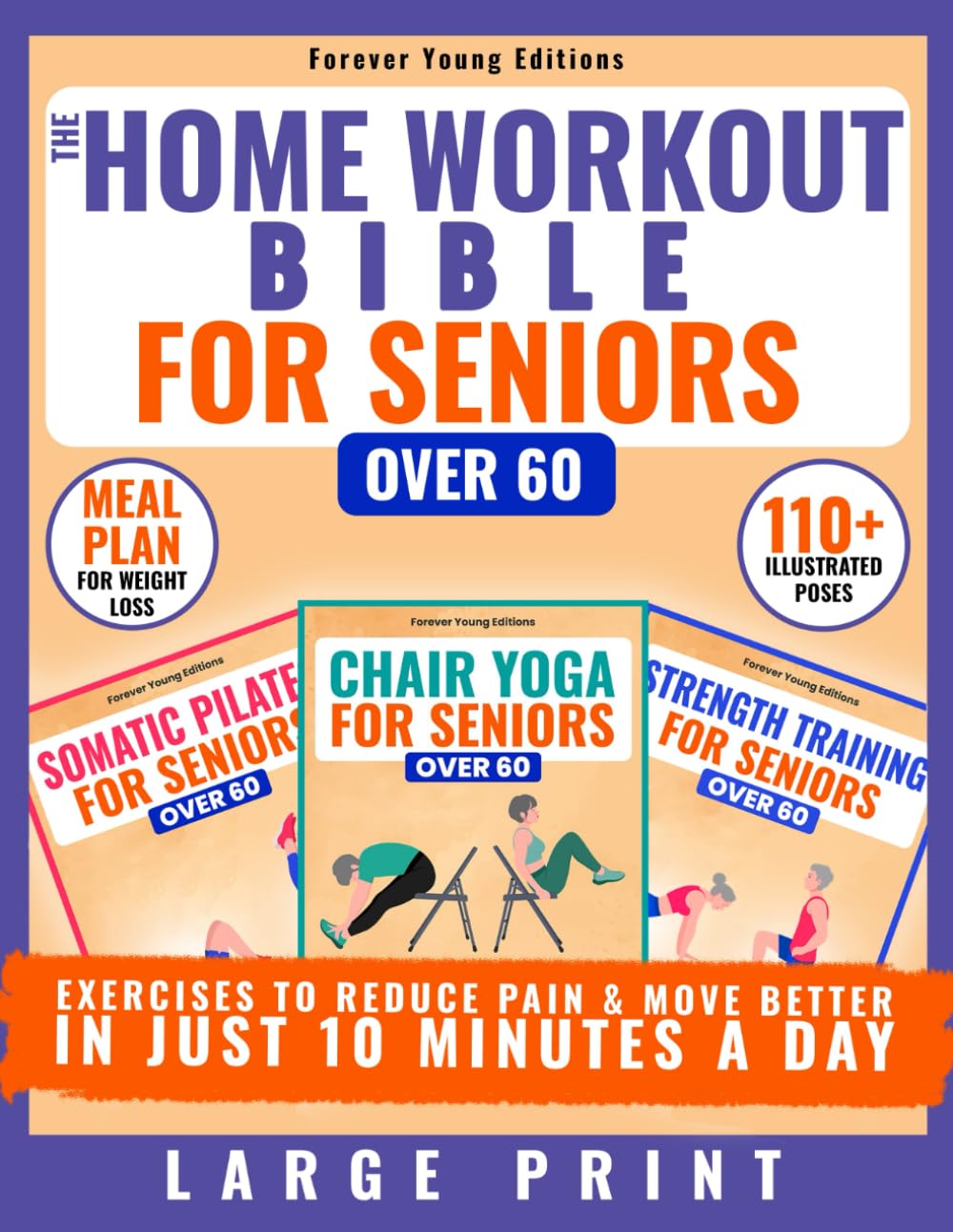Chair Yoga, Somatic Pilates & Strength Training Exercises for Seniors Over 60: The Home Workout Bible to Reduce Pain & Move Better in Just 10 Minutes a Day | Meal Plan Included (Wellness for Seniors)