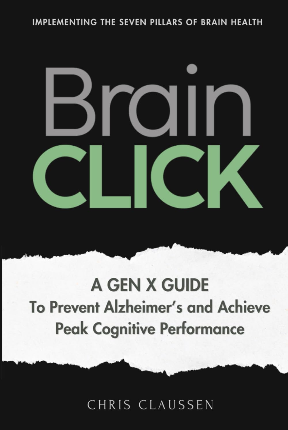 Brain Click: A Gen X Guide to Prevent Alzheimer's and Achieve Peak Cognitive Performance