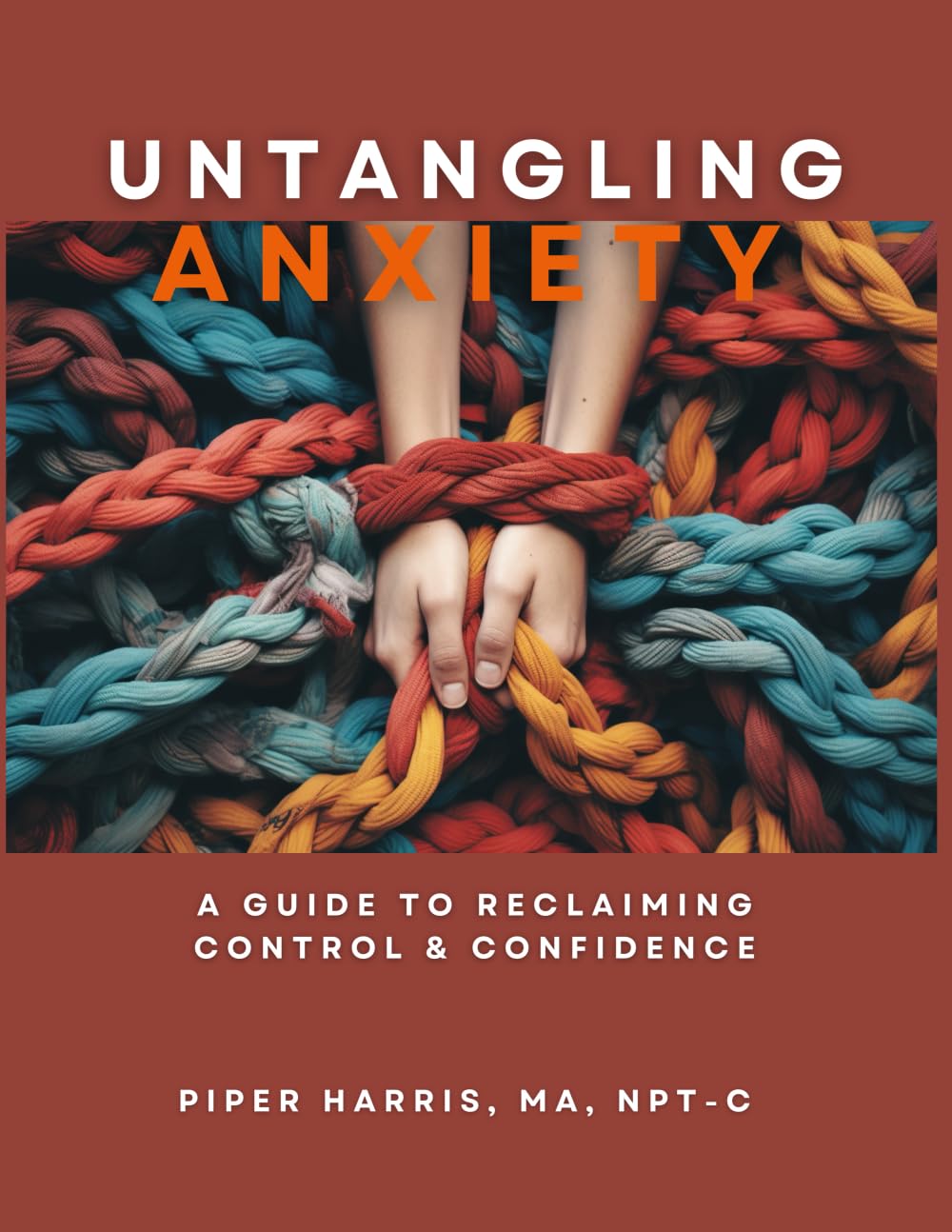 Untangling Anxiety: A Guide To Reclaiming Control and Confidence - 9586