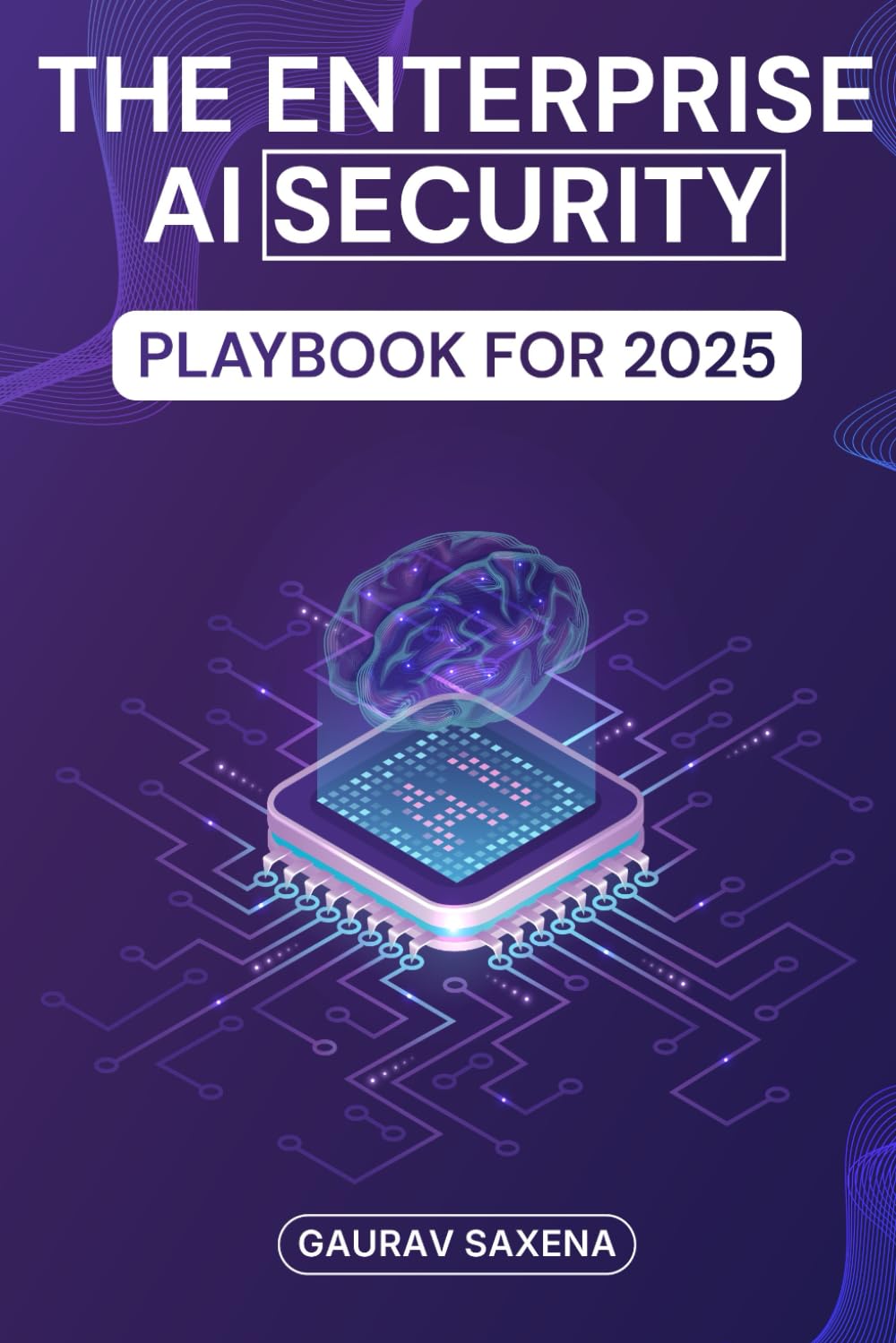 The Enterprise AI Security: Playbook for 2025 - 7299