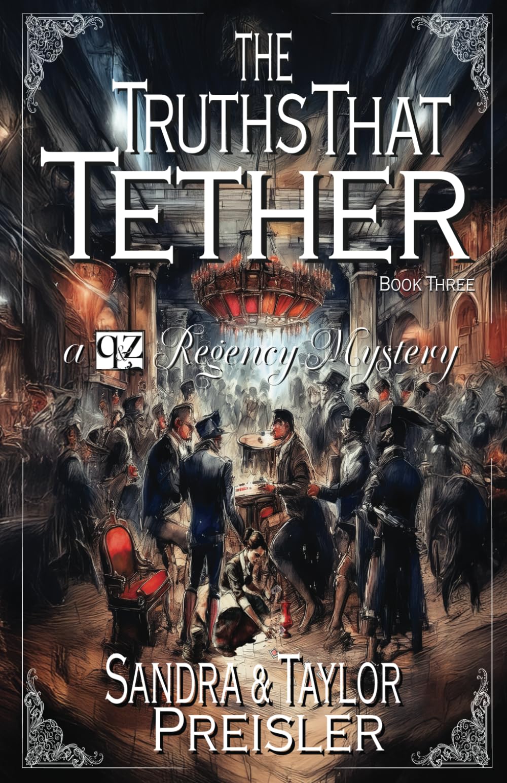 The Truths That Tether: A Q&Z Regency Mystery (Q&Z Regency Mysteries)