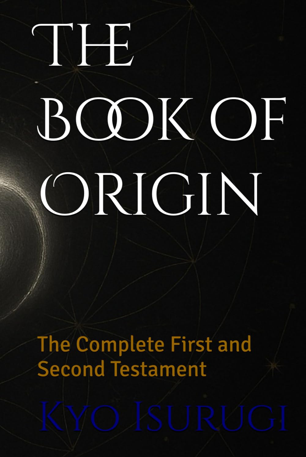 The Book of Origin: The Complete First and Second Testament