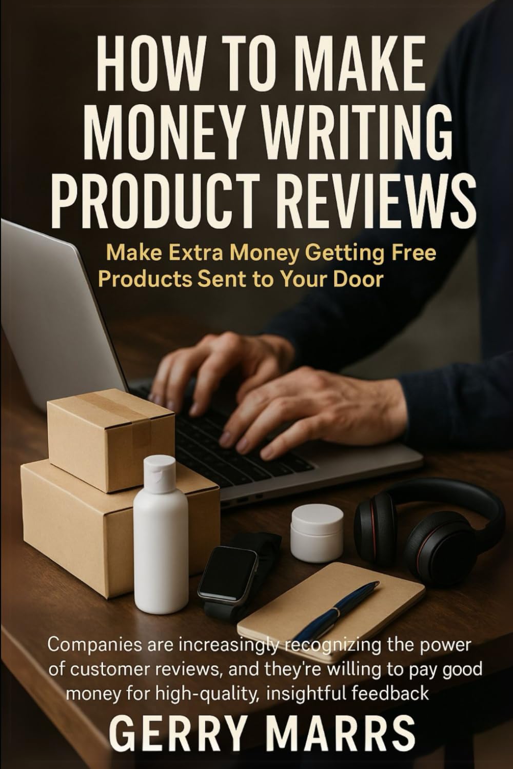 How to Make Money Writing Product Reviews: Make Extra Money Getting Free Products Sent to Your Door