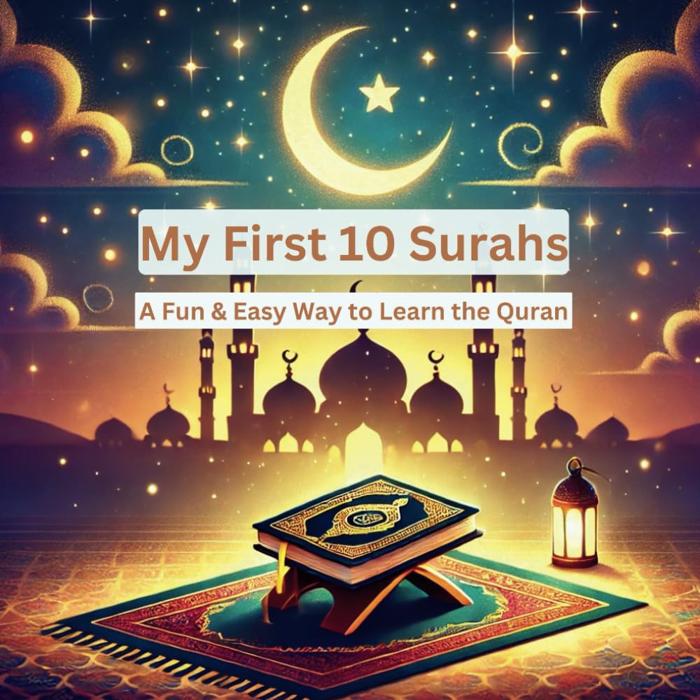 My First 10 Surahs: A Fun & Easy Way to Learn the Quran, with english transliteration and english translation: Surahs included: Surah Al-Fatiha (The ... Mankind), and more (Learn Islam for Kids)