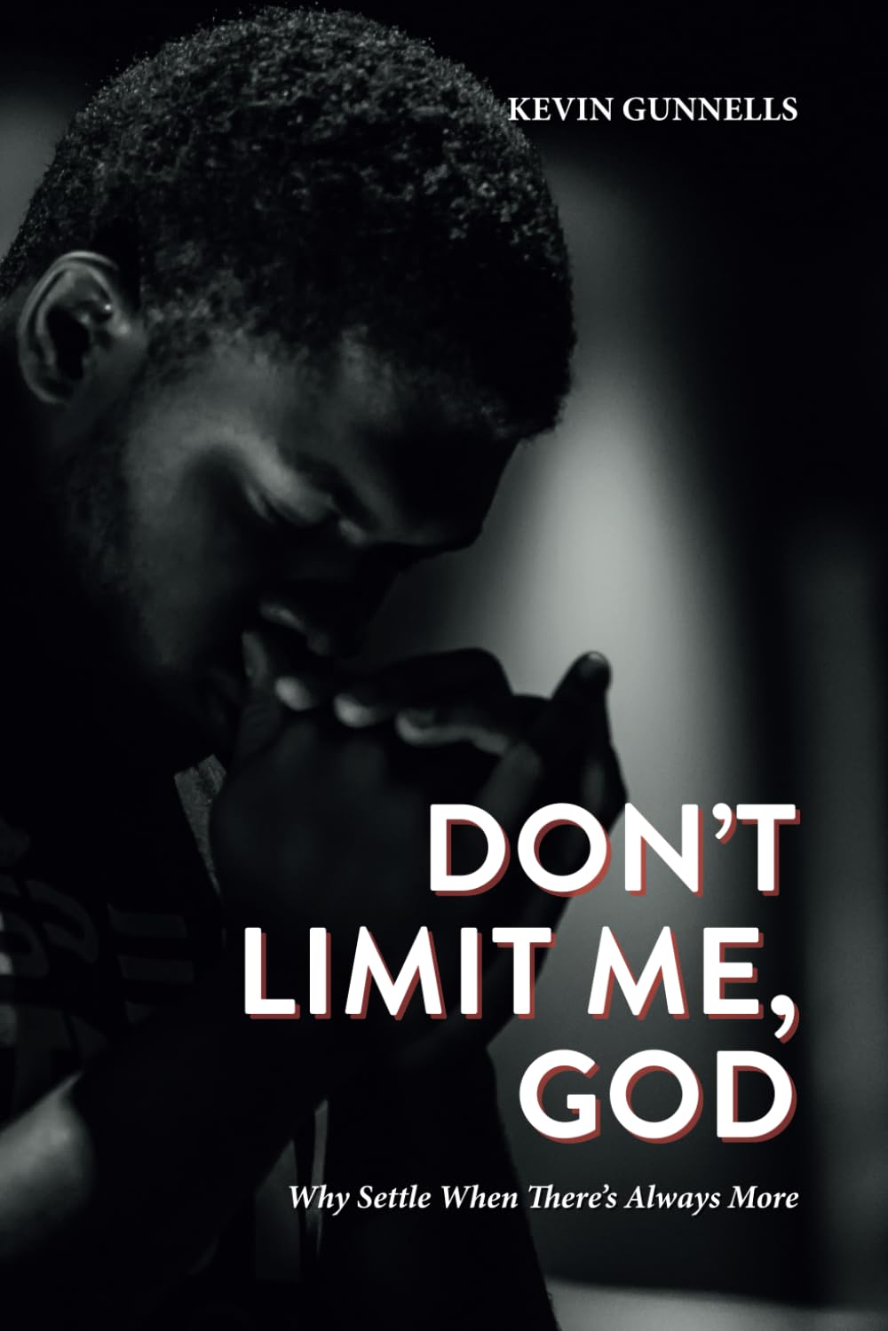 Don't Limit Me, God: Why Settle When There's Always More