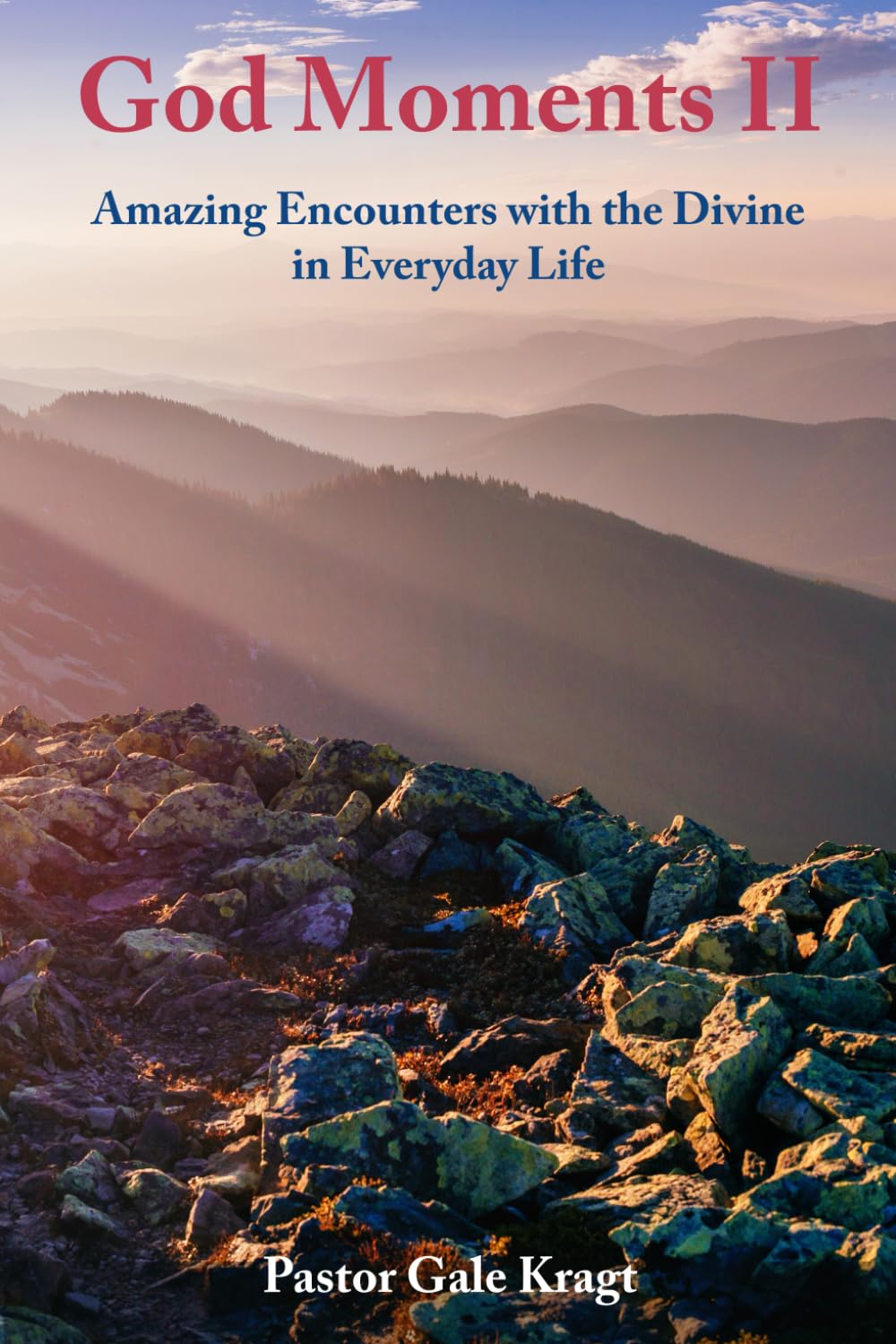 God Moments II: Amazing Encounters with the Divine in Everyday Life