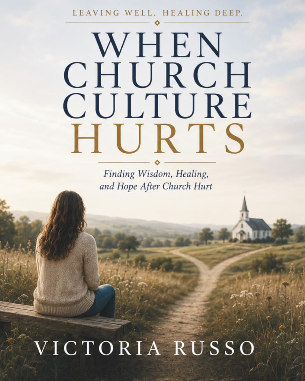 Leaving Well, Healing Deep: When Church Culture Hurts