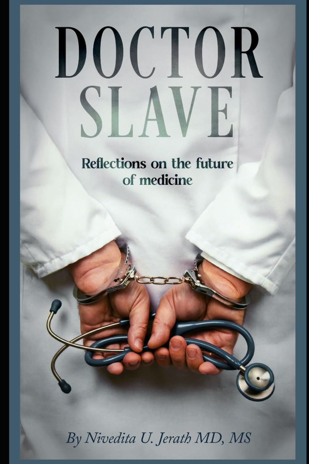 Doctor Slave: Reflections on the Future of Medicine