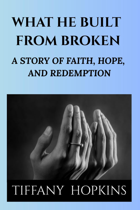 What He Built From Broken: A Story of Strength, Hope, and Redemption - 1891