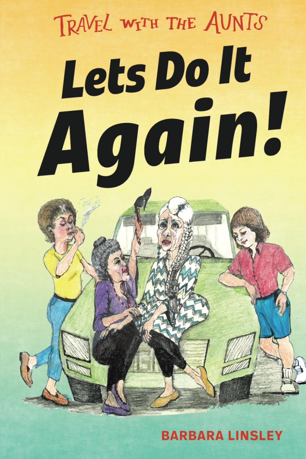 Travel With the Aunts: Let's Do It Again!