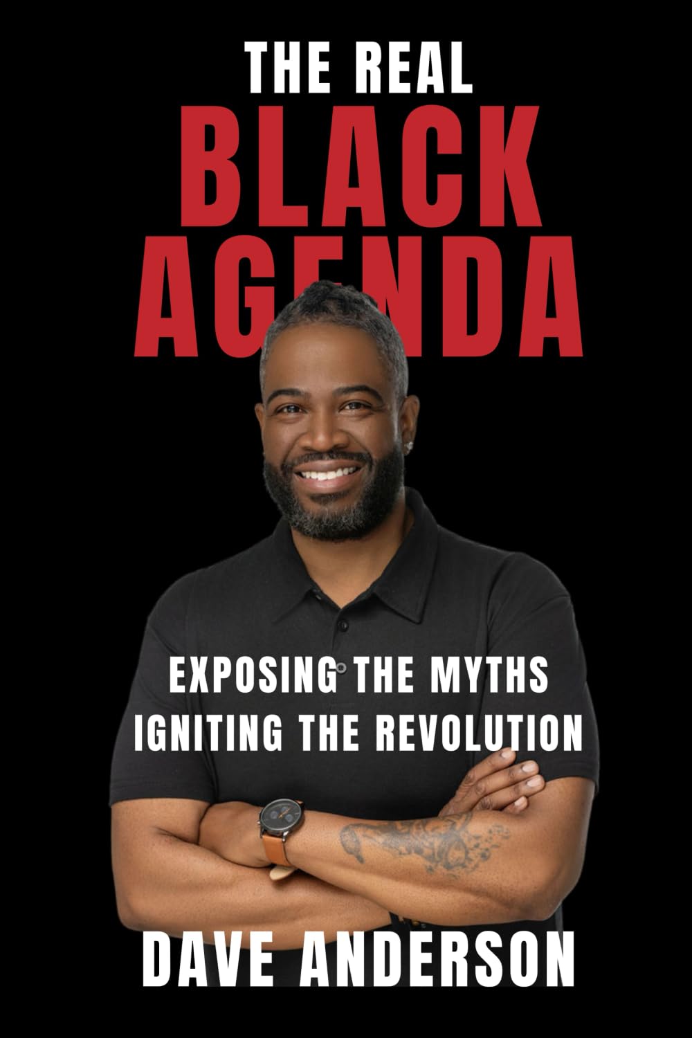The Real Black Agenda: Exposing the Myths. Igniting the Revolution