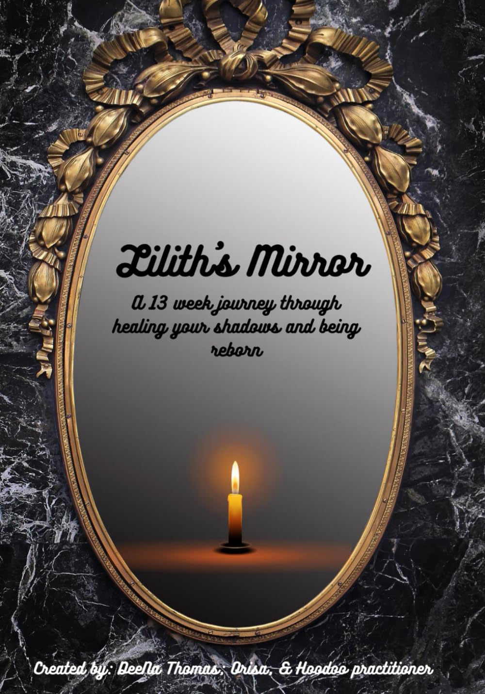 Lilith's Mirror: A 13 week journey through healing your shadows and being reborn