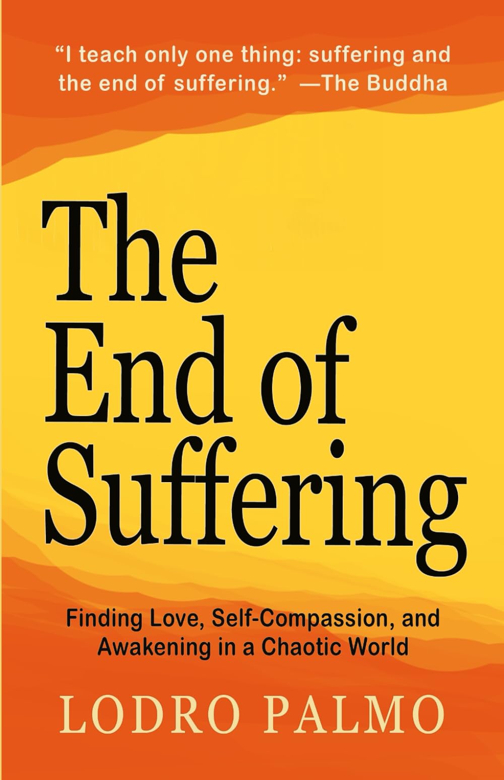 The End of Suffering: Finding Love, Self-Compassion, and Awakening in a Chaotic World: Buddha's Teachings & Legendary Parables on Mindfulness, Mental Health, Happiness, & Letting Go - 733
