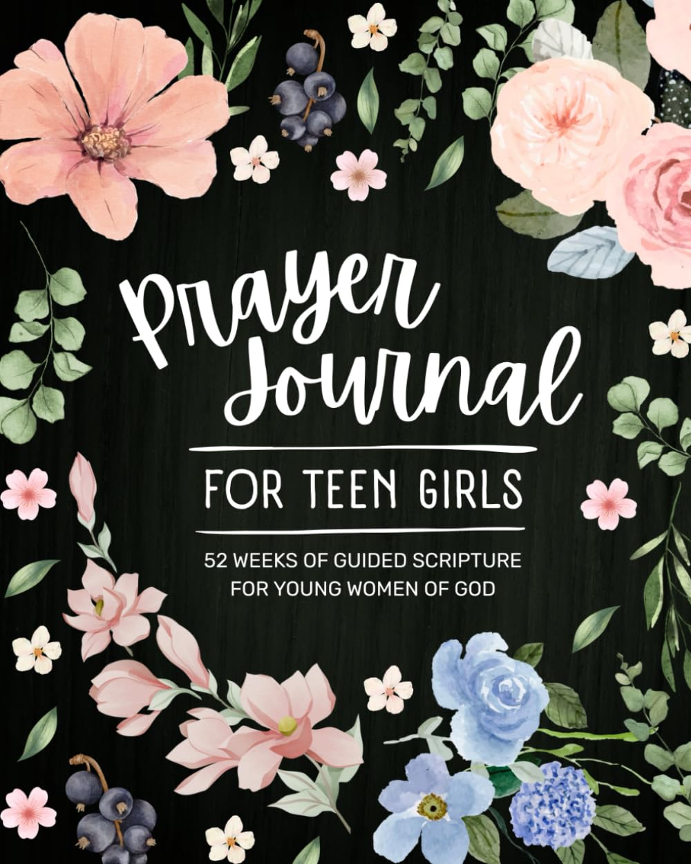 Prayer Journal for Teen Girls: 52-Week Guided Scripture and Devotional for Young Women of God - 5032
