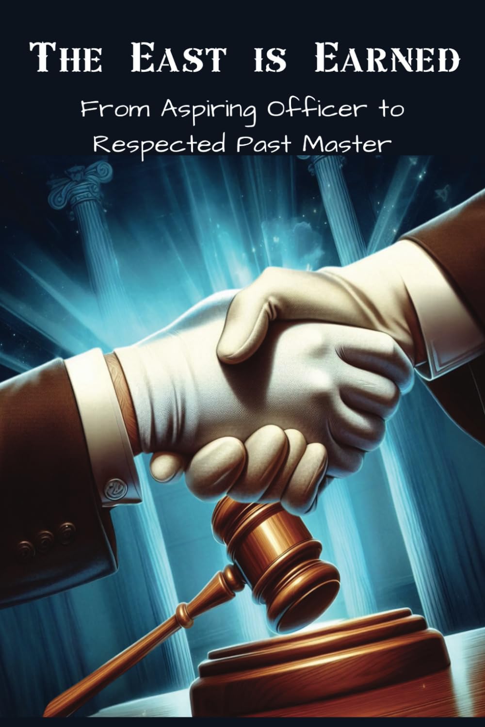 The East is Earned: From Aspiring Officer to Respected Past Master