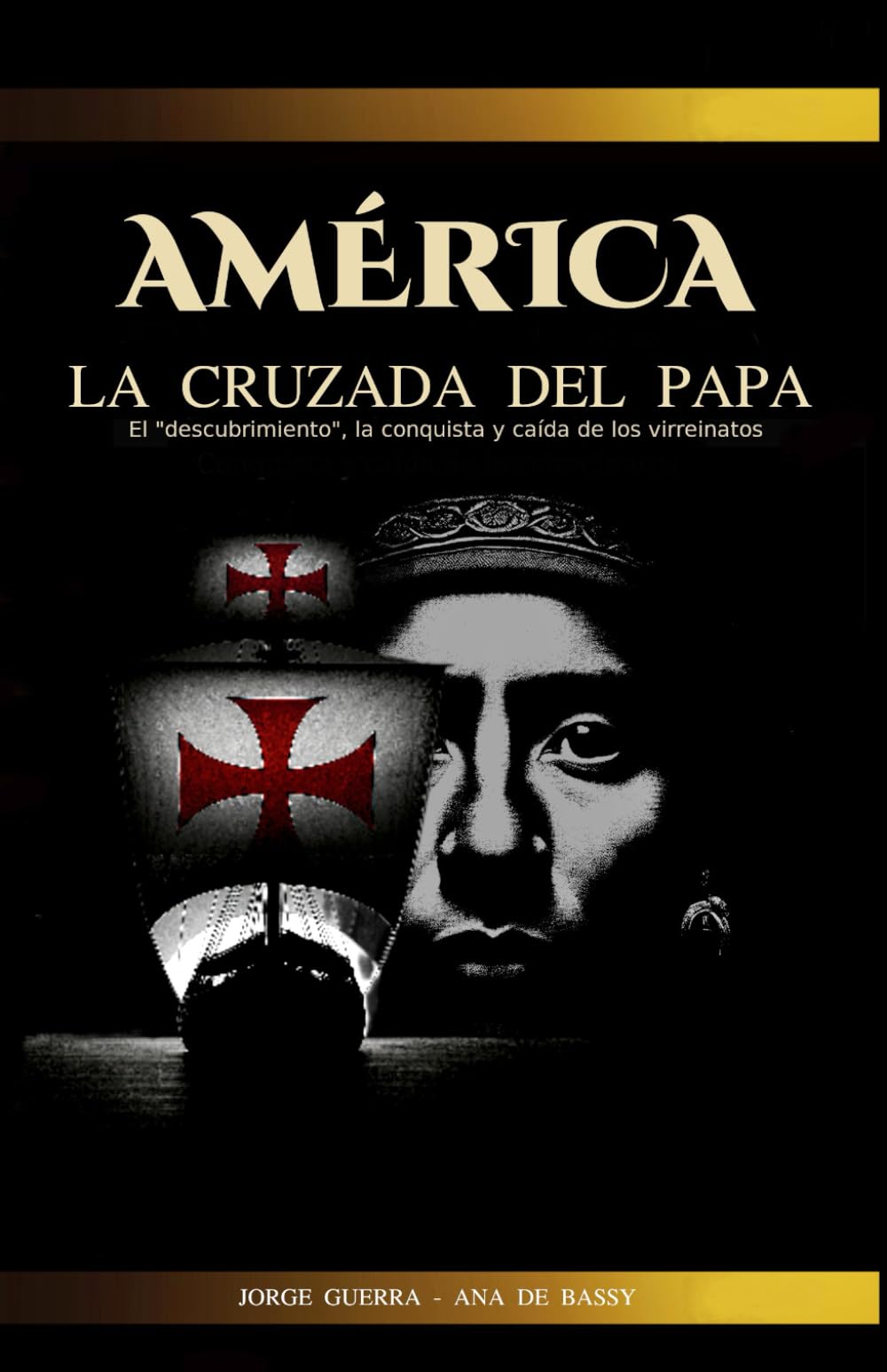 AMÉRICA, La Cruzada del Papa: El "descubrimiento", la conquista y caída de los virreinatos (Spanish Edition)