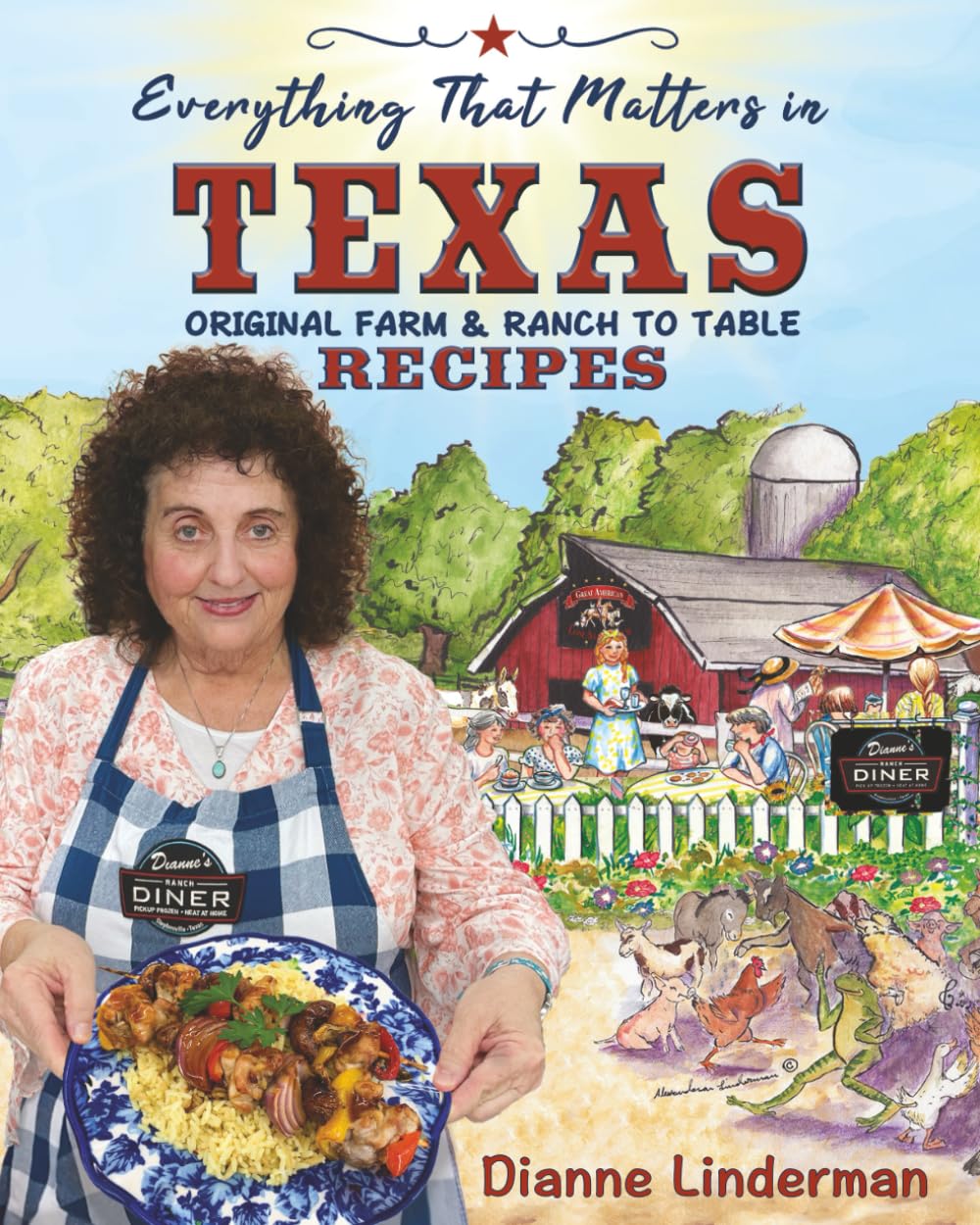 Everything That Matters in Texas Recipes: Original Farm & Ranch to Table Recipes