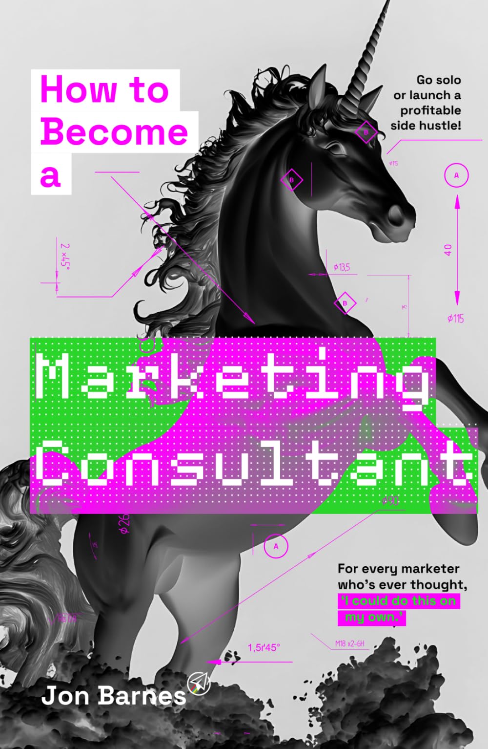 How to Become a Marketing Consultant: Be The Unicorn