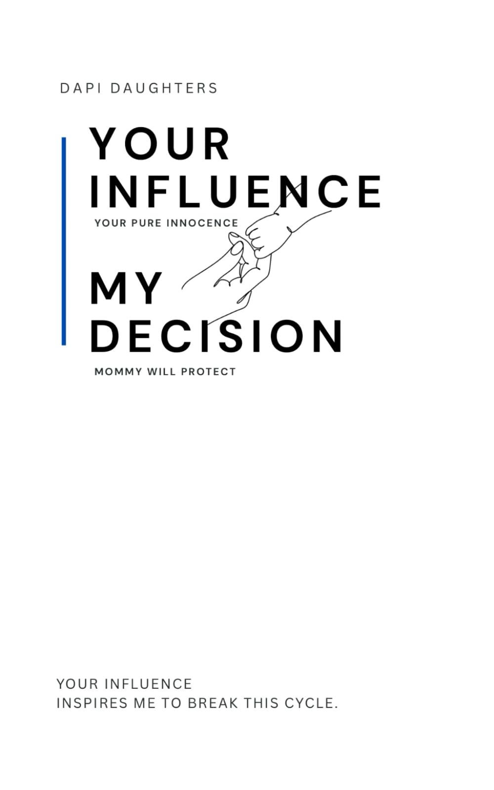 YOUR INFLUENCE, MY DECISION: YOUR INFLUENCE INSPIRES ME TO BREAK THIS CYCLE - 698