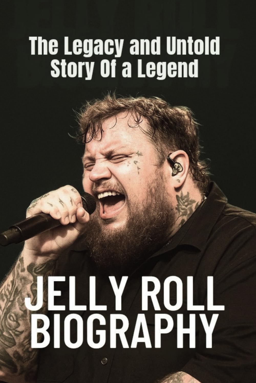 JELLY ROLL BIOGRAPHY: The Legacy and Untold Story Of a Legend
