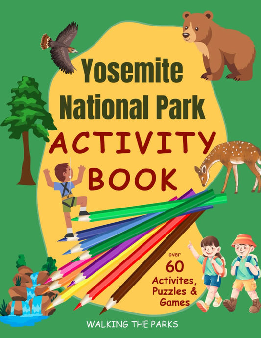 Yosemite National Park Activity Book for Kids: Have Fun with over 60 Games and Puzzles as You Learn about the History, Natural Wonders and Wildlife in Yosemite (US National Parks Activity Books) - 7199