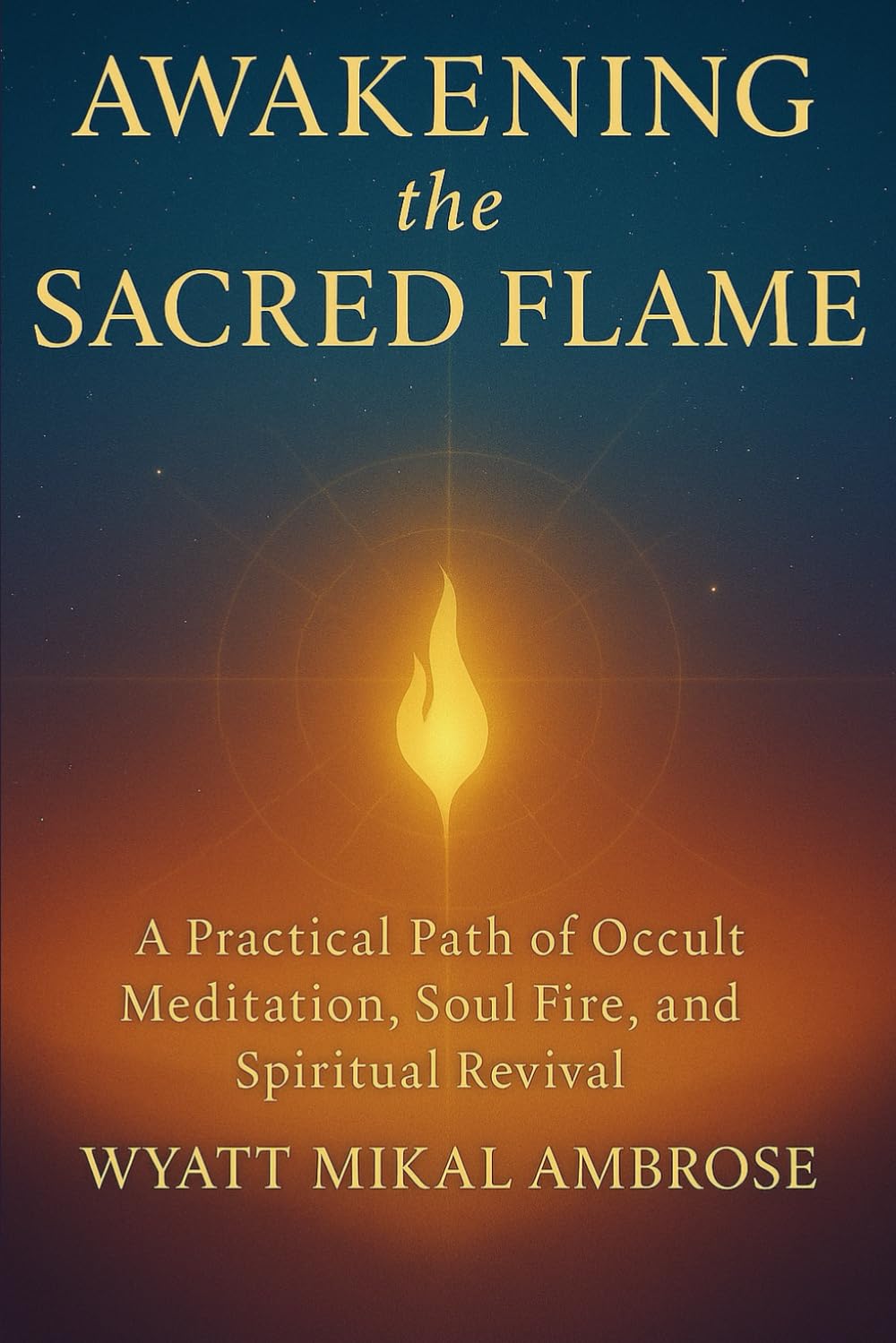 Awakening the Sacred Flame: A Practical Path of Occult Meditation, Soul Fire, and Spiritual Awakening - 3370