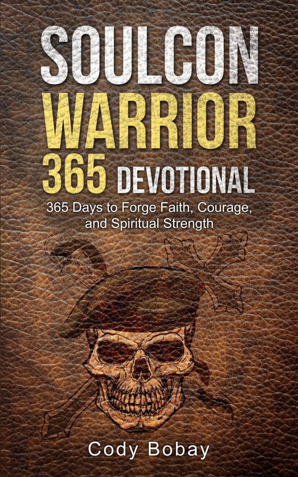 Soulcon Warrior 365 Devotional: 365 Days to Forge Faith, Courage, and Spiritual Strength (Soulcon Series)