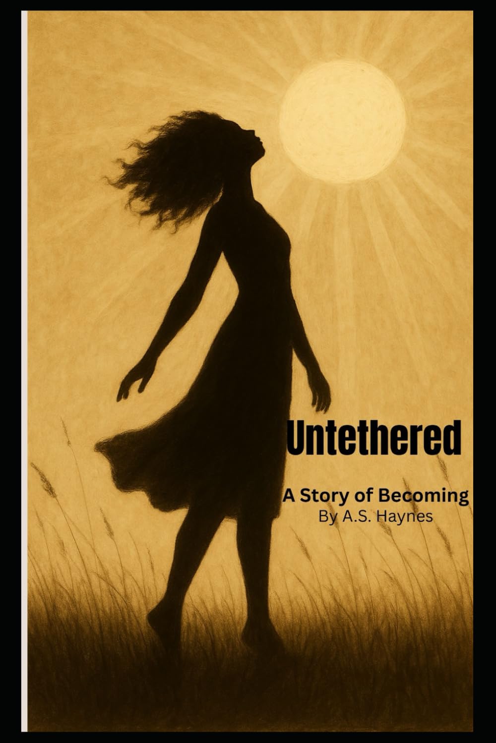 Untethered A Story of Becoming-Editor's Cut: Choosing yourself is only the beginning (The Untethered Series)