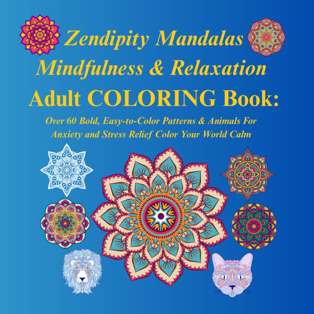Zendipity Mandala Mindfulness and Relaxation Adult COLORING Book:: Bold, Easy-to-Color Patterns For Anxiety and Stress Relief - 994