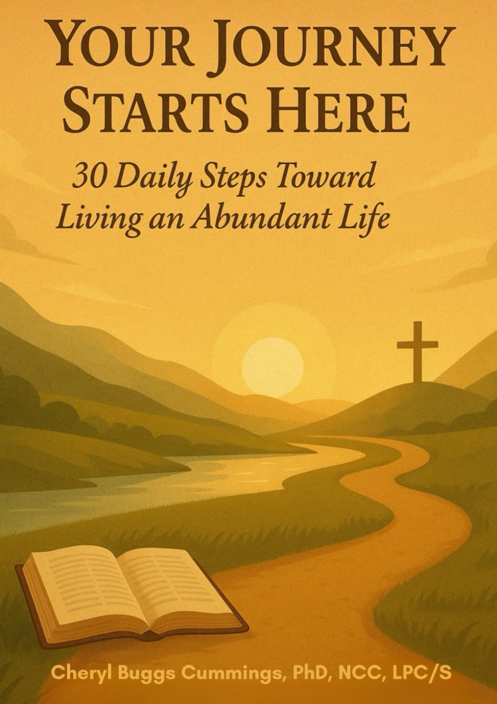 Your Journey Starts Here: 30 Daily Steps Toward Living an Abundant Life