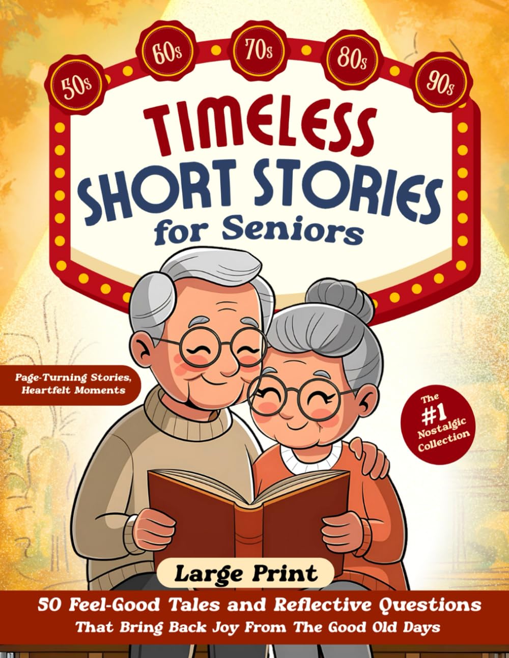 Timeless Short Stories for Seniors: 50 Feel-Good Tales and Reflective Questions That Bring Back Joy From The Good Old Days – The #1 Nostalgic Collection (Large Print) (Nostalgic Activities Books) - 7964