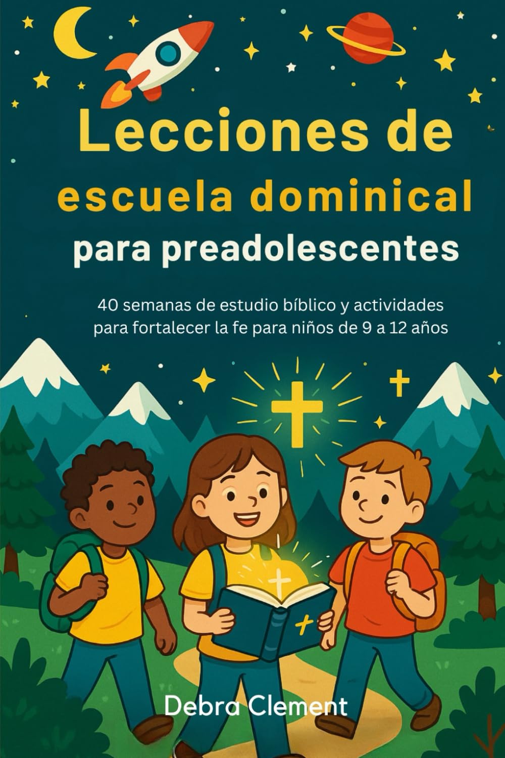 Lecciones de escuela dominical para preadolescentes: 40 semanas de estudio bíblico y actividades para fortalecer la fe para niños de 9 a 12 años (Spanish Edition)