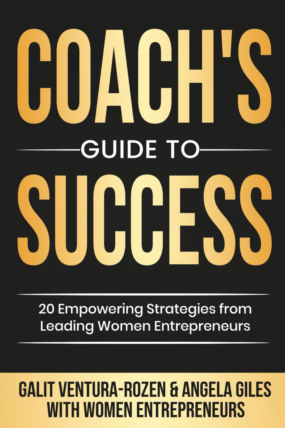 Coach's Guide To Success: 20 Empowering Strategies from Leading Women Entrepreneurs - 2771