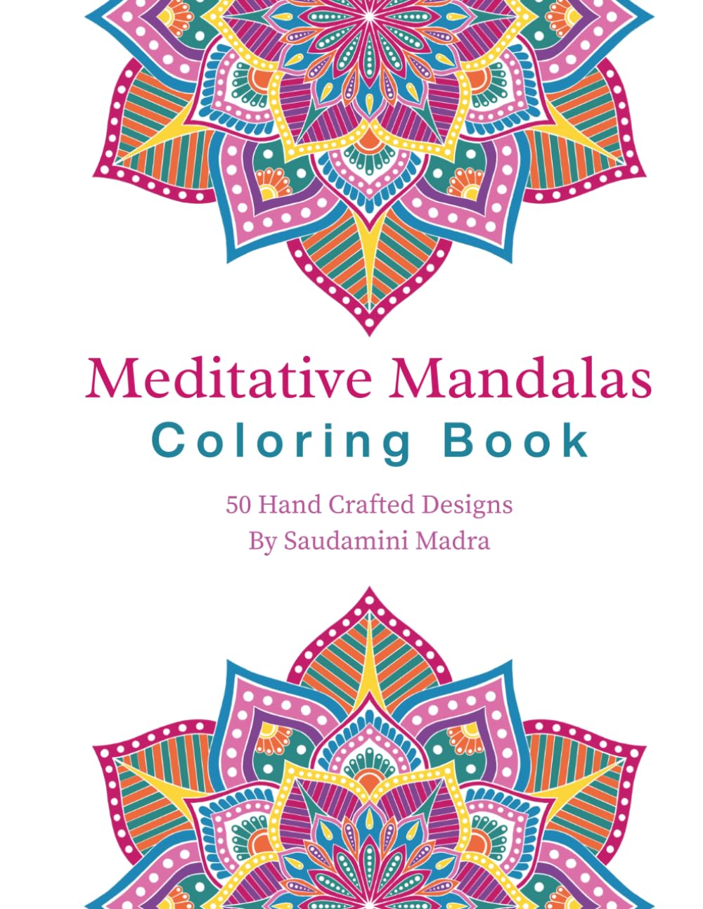 Meditative Mandalas: An Inspiring Coloring Book for Adults with Fun, Easy, and Relaxing Mandalas