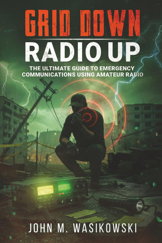 Grid Down, Radio Up: A Survivalist's Guide To Reliable Emergency Communications