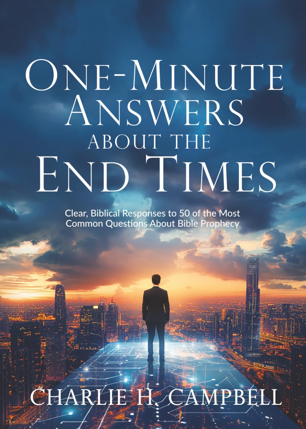 ONE-MINUTE ANSWERS ABOUT THE END TIMES: Clear, Biblical Responses to 50 of the Most Common Questions About Bible Prophecy (The One-Minute Answers Series)