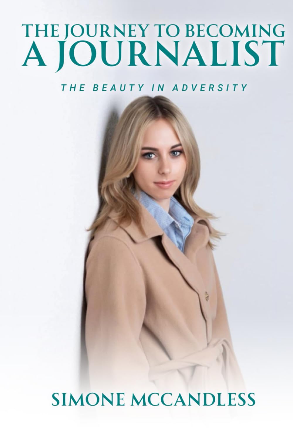 The Journey To Becoming A Journalist: The Beauty in Adversity