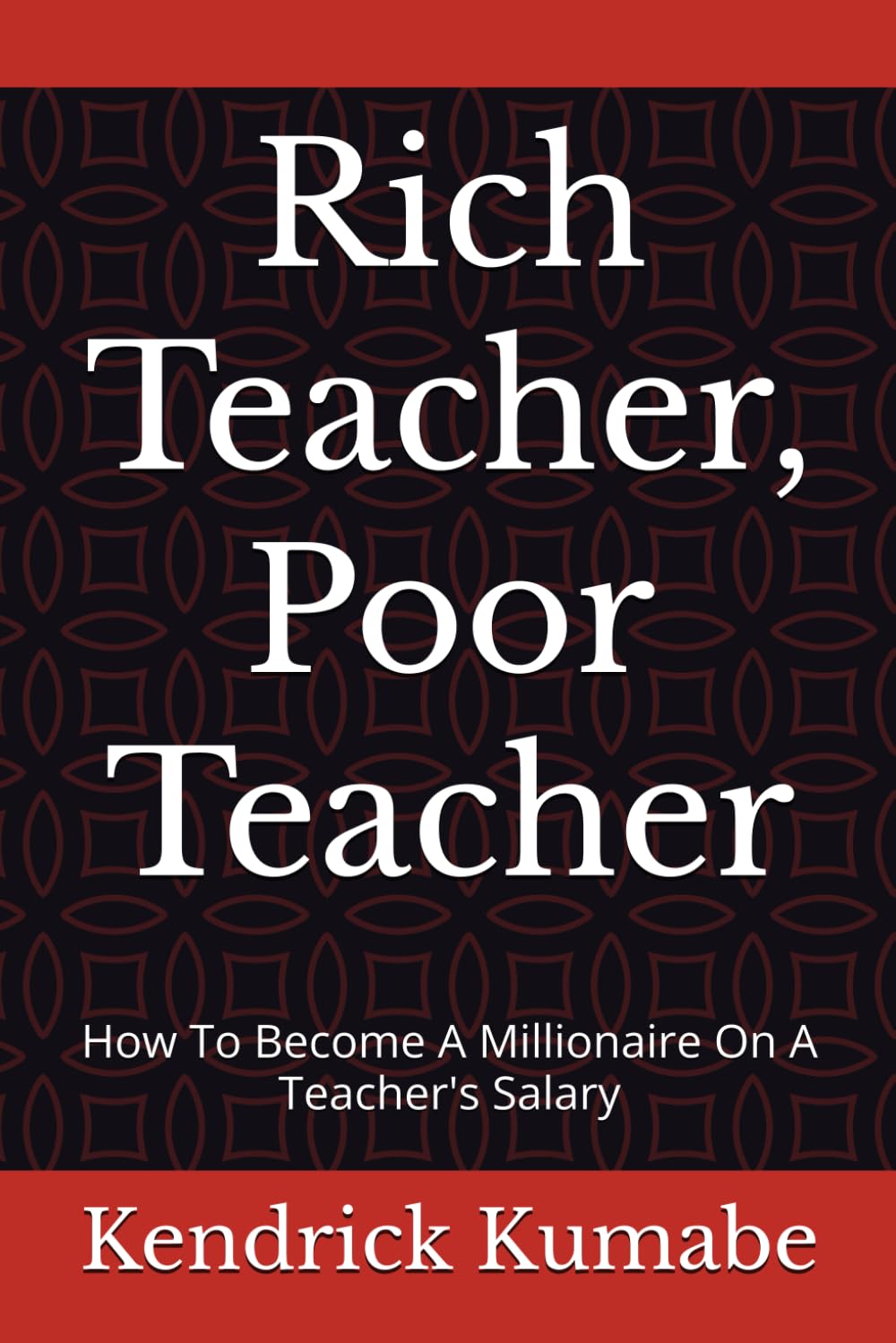 Rich Teacher, Poor Teacher: How To Become A Millionaire On A Teacher's Salary