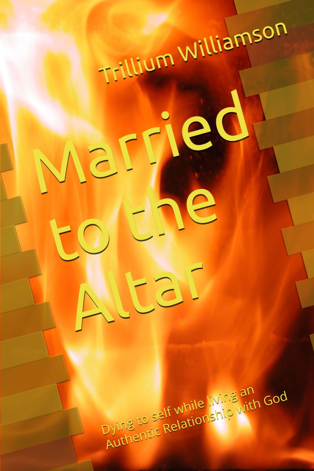 Married to the Altar: Dying to self while living an Authentic Relationship with God