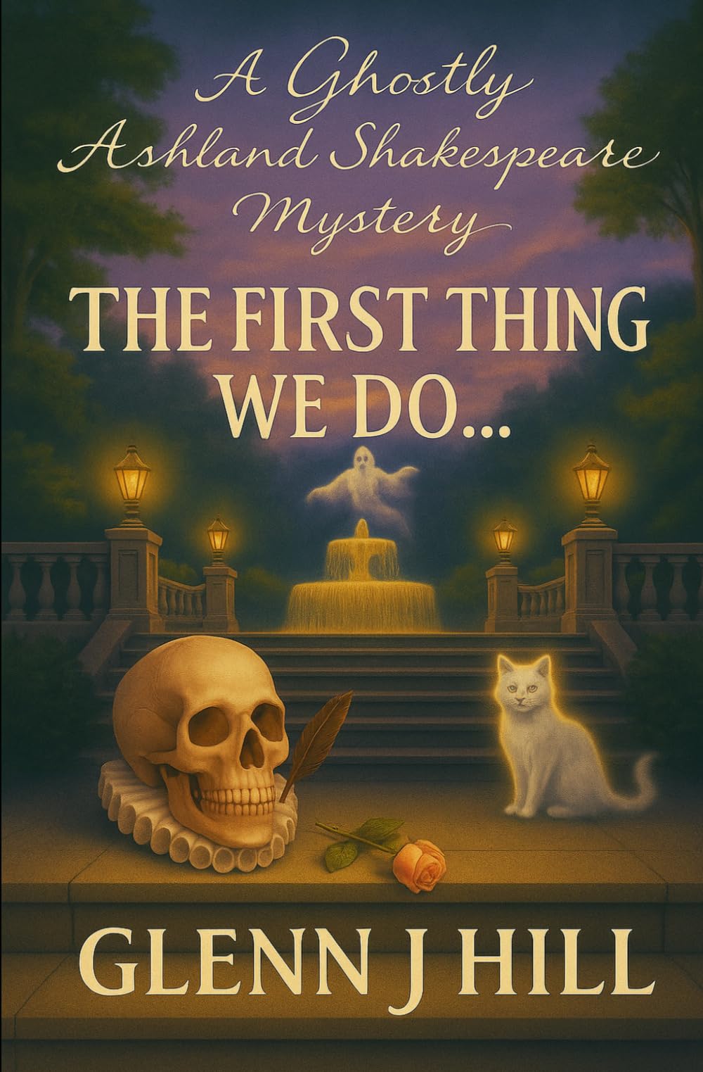 The First Thing We Do... (Ghostly Ashland Shakespeare Mystery series)