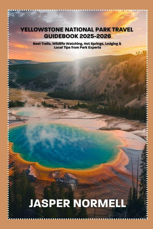 Yellowstone National Park Travel guidebook 2025-2026: Best Trails, Wildlife Watching, Hot Springs, Lodging & Local Tips from Park Experts - 110