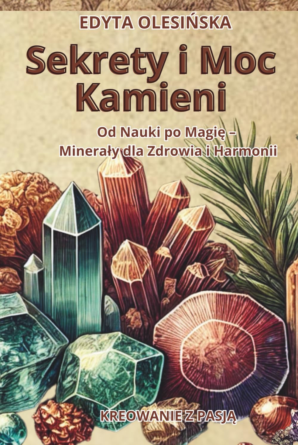 SEKRETY I MOC KAMIENI: Od Nauki po Magię - Minerały dla Zdrowia i Harmonii (Polish Edition)