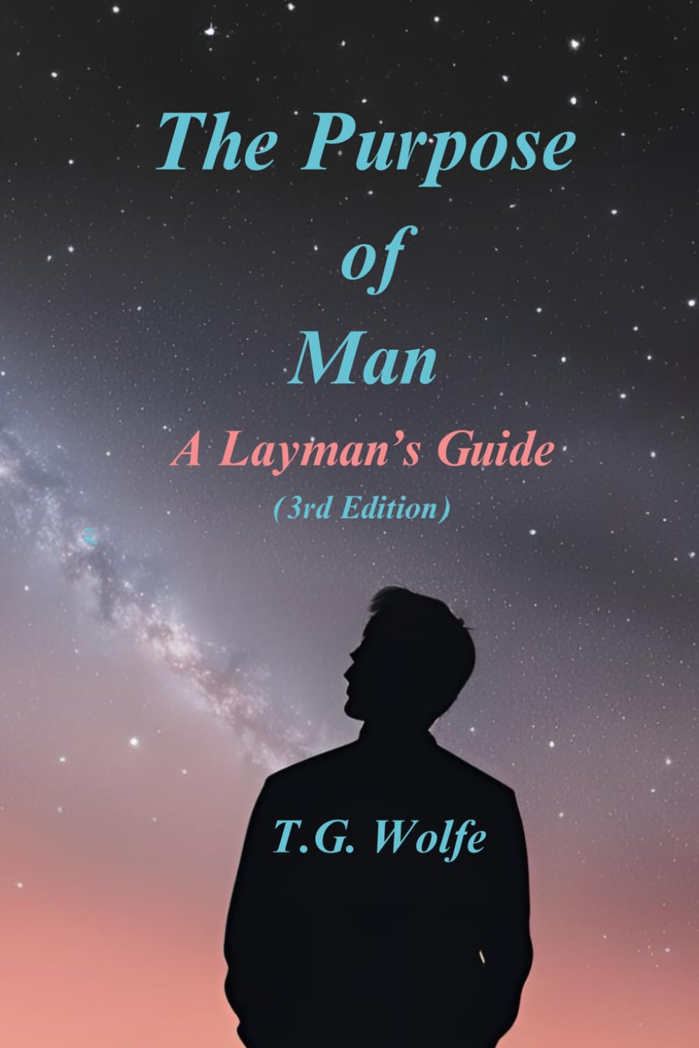 The Purpose of Man: A Layman's Guide (3rd Edition)